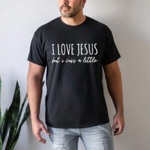 I Love Jesus But I Cuss A Little Shirt QFYY290307